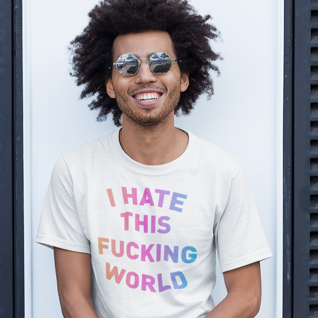 T-SHIRT I HATE THIS WORLD