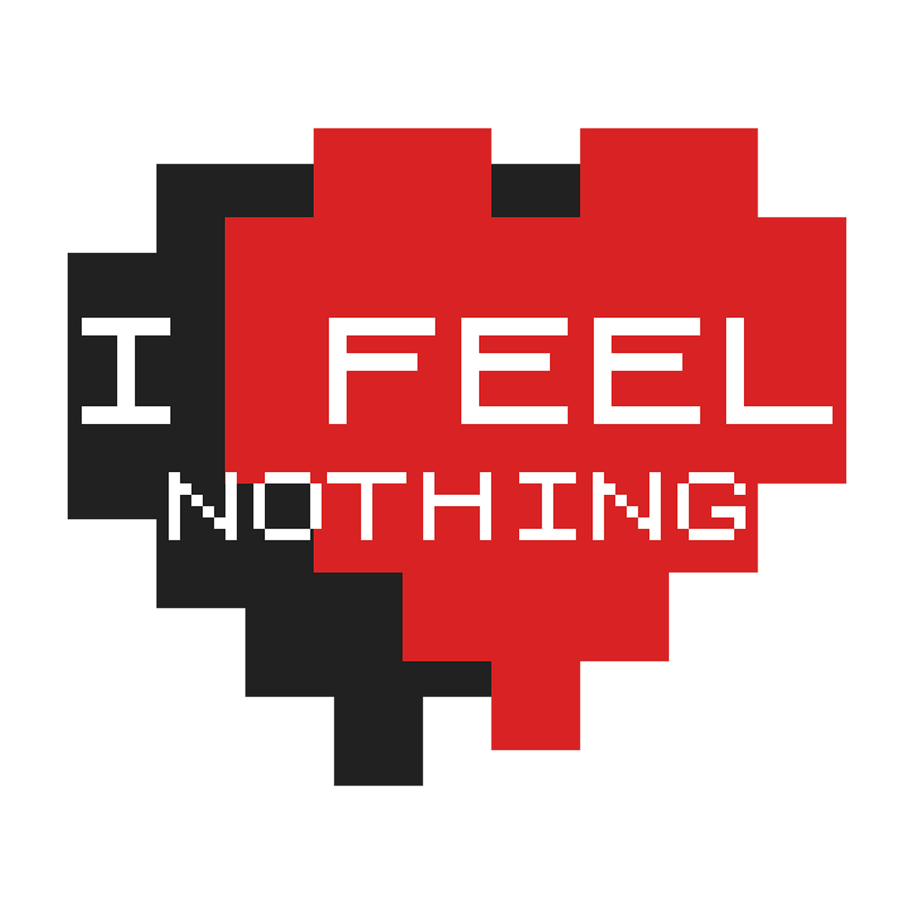 T-SHIRT I FEEL NOTHING