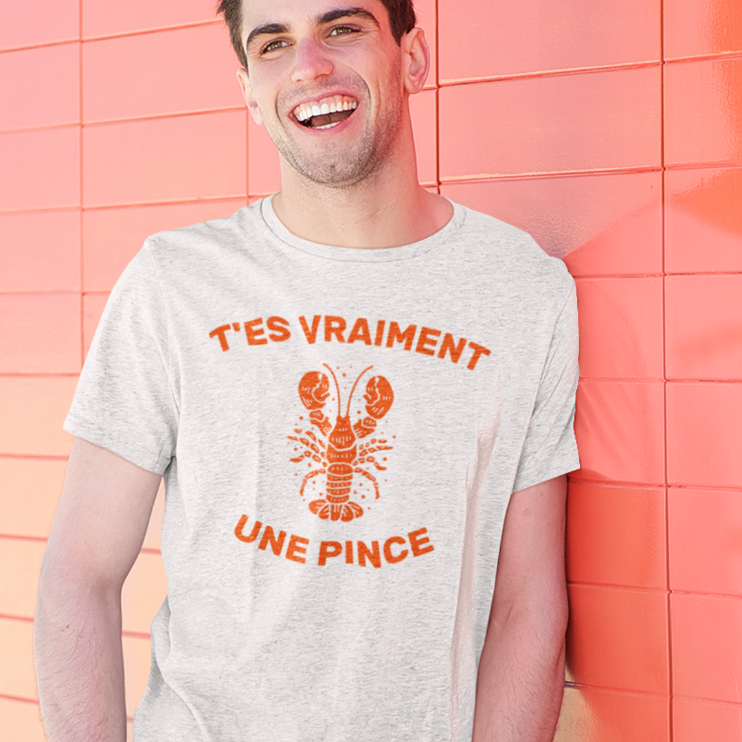 T-SHIRT T'ES VRAIMENT UNE PINCE